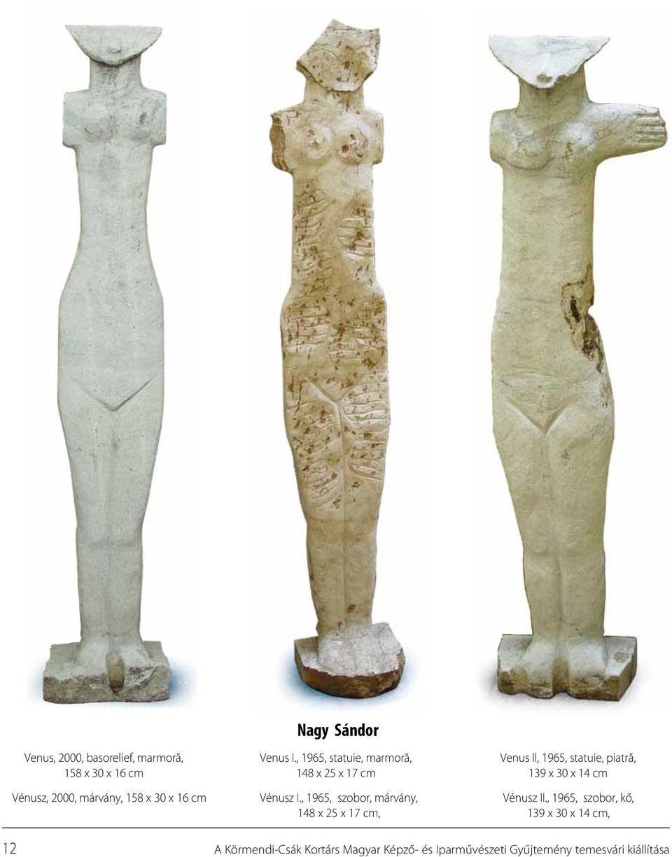 , 1965, szobor, márvány, 148 x 25 x 17 cm, Venus II, 1965, statuie, piatră, 139 x 30 x 14 cm