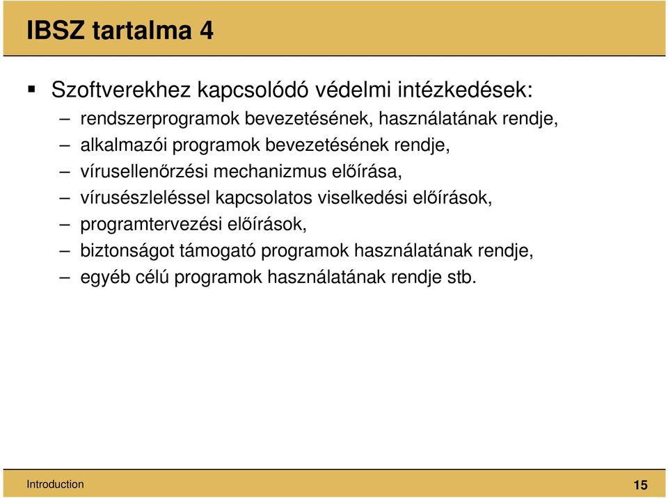 előírása, vírusészleléssel kapcsolatos viselkedési előírások, programtervezési előírások,