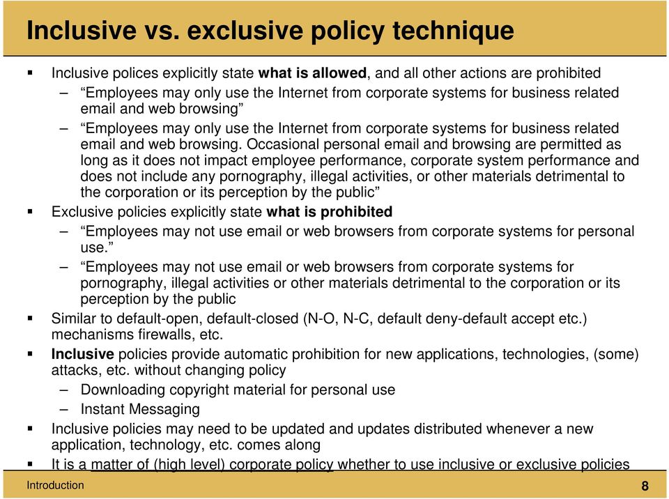 email and web browsing Employees may only use the Internet from corporate systems for business related email and web browsing.