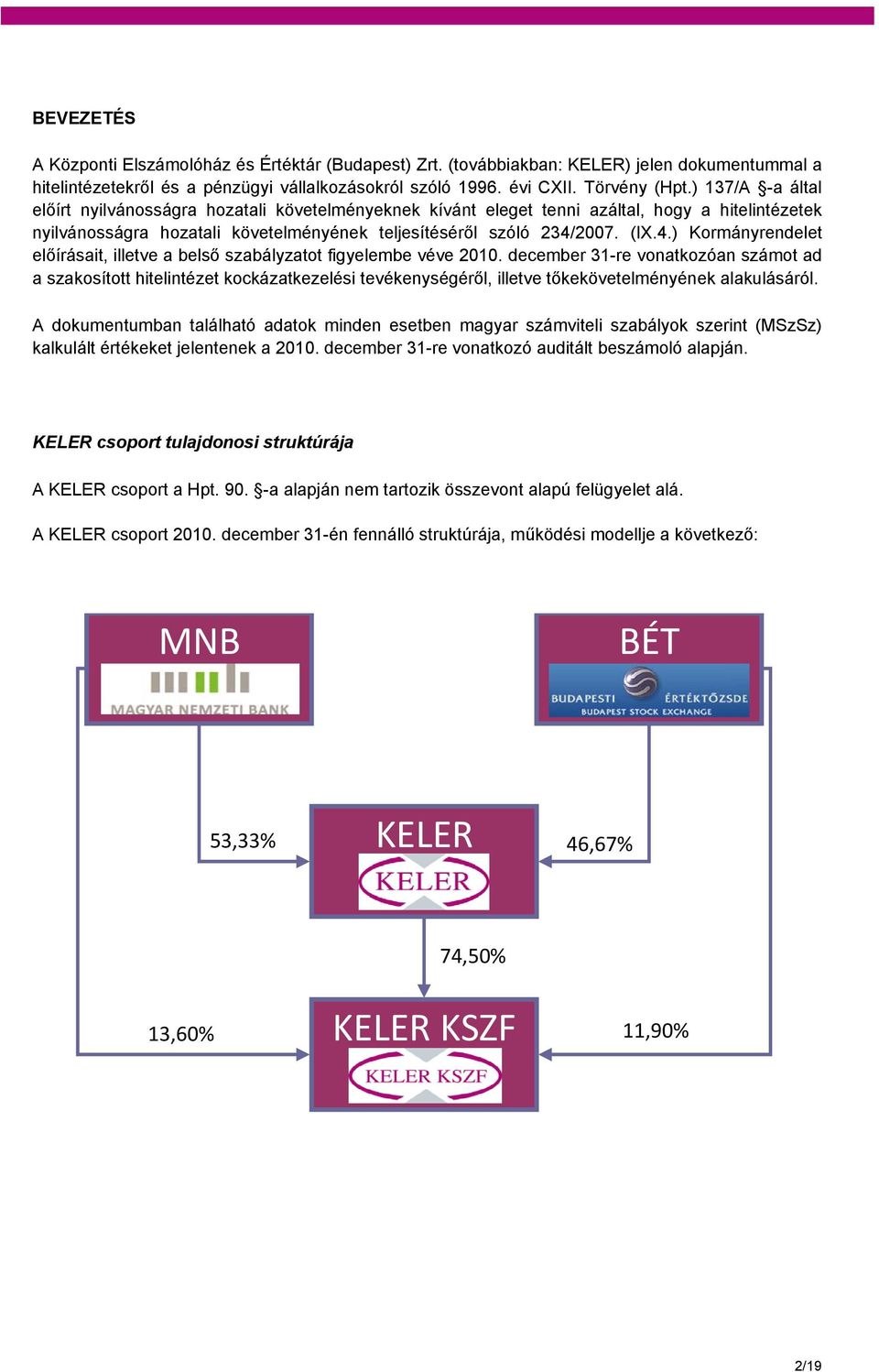 2007. (IX.4.) Kormányrendelet előírásait, illetve a belső szabályzatot figyelembe véve 2010.