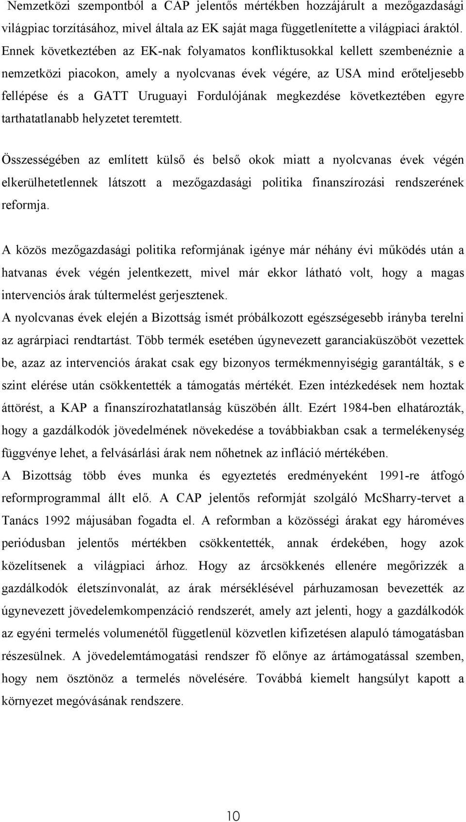 megkezdése következtében egyre tarthatatlanabb helyzetet teremtett.