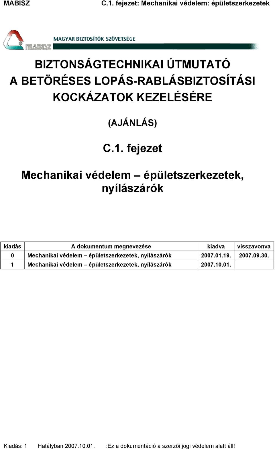 0 Mechanikai védelem épületszerkezetek, nyílászárók 2007.01.19. 2007.09.30.