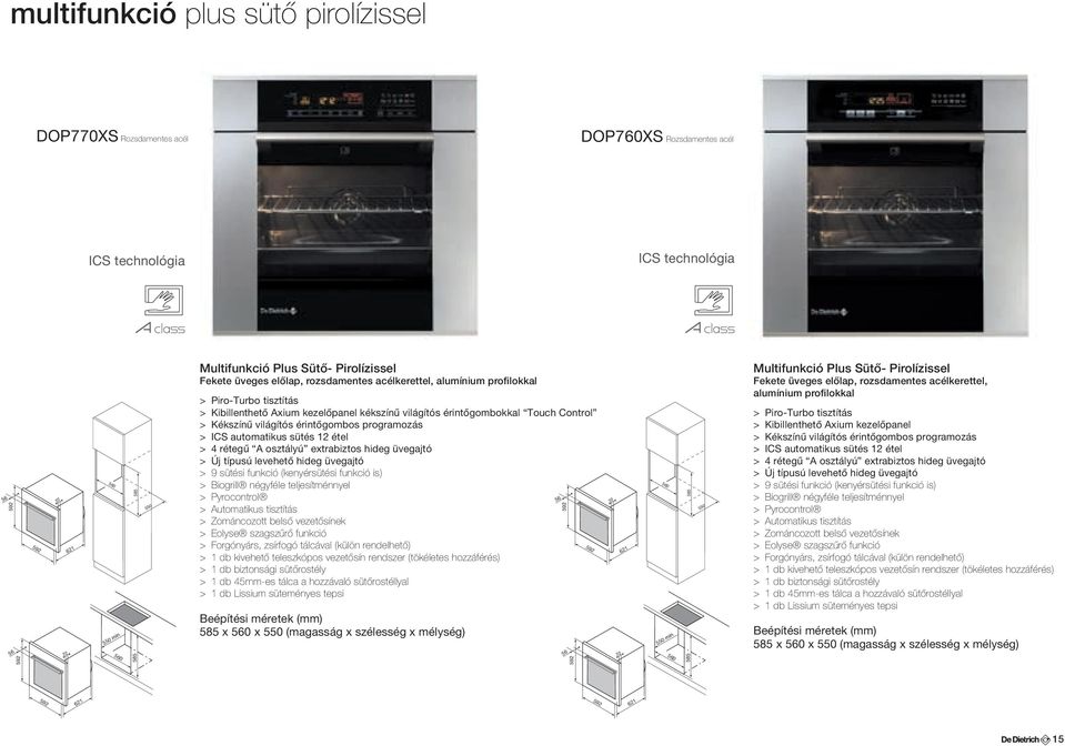 érintőgombokkal Touch Control > Kékszínű világítós érintőgombos programozás > ICS automatikus sütés 12 étel > 4 rétegű A osztályú extrabiztos hideg üvegajtó > Új típusú levehető hideg üvegajtó > 9