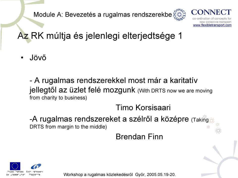 are moving from charity to business) Timo Korsisaari -A rugalmas