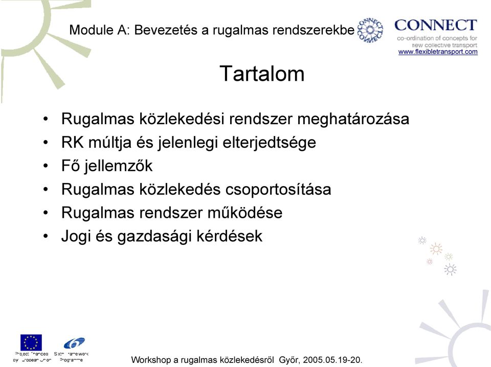 elterjedtsége Fő jellemzők Rugalmas közlekedés