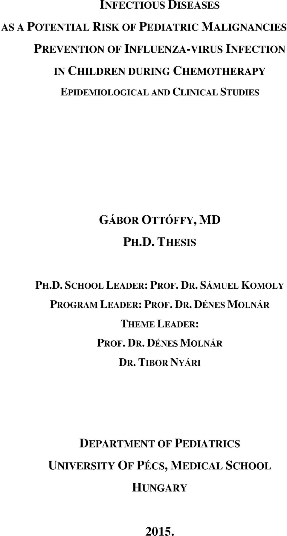 D. SCHOOL LEADER: PROF. DR. SÁMUEL KOMOLY PROGRAM LEADER: PROF. DR. DÉNES MOLNÁR THEME LEADER: PROF. DR. DÉNES MOLNÁR DR.