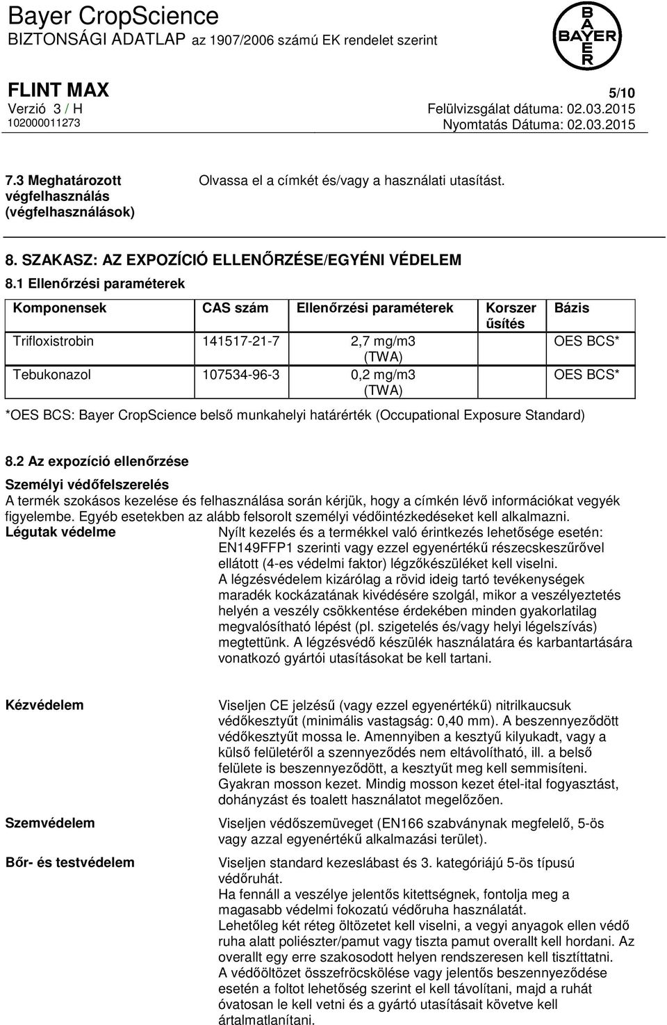 CropScience belső munkahelyi határérték (Occupational Exposure Standard) OES BCS* OES BCS* 8.