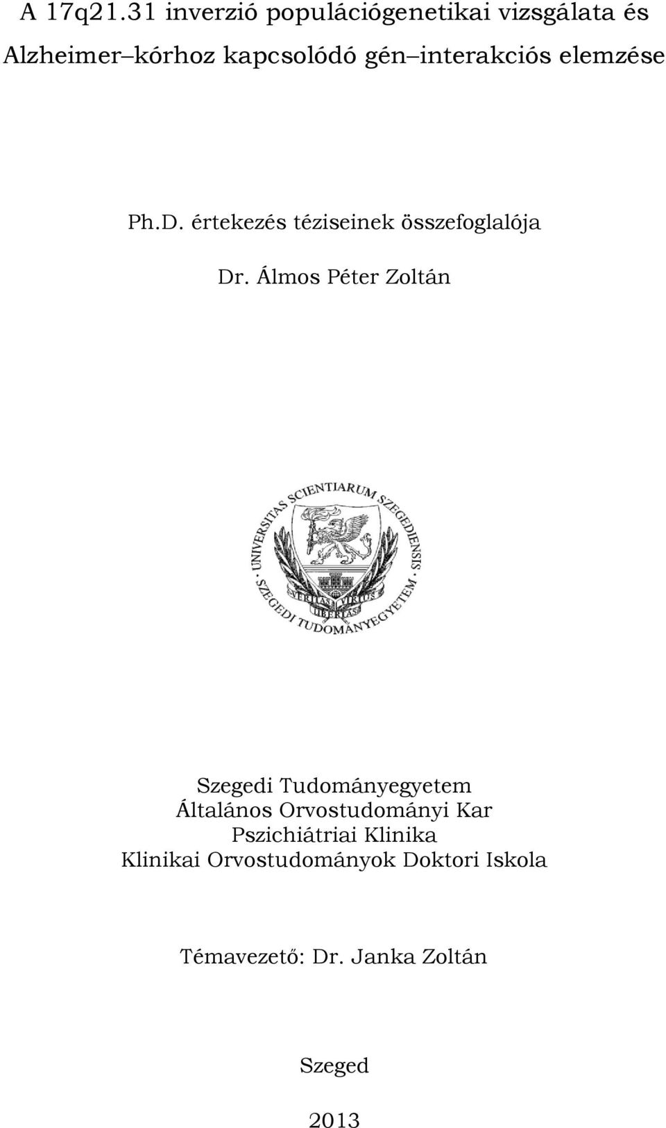 interakciós elemzése Ph.D. értekezés téziseinek összefoglalója Dr.