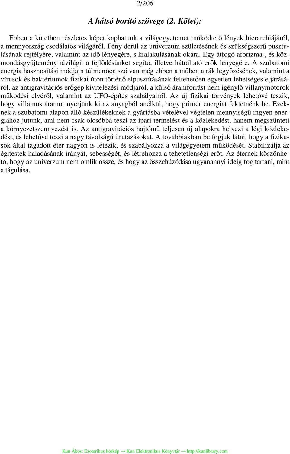 Egy átfogó aforizma-, és közmondásgyűjtemény rávilágít a fejlődésünket segítő, illetve hátráltató erők lényegére.