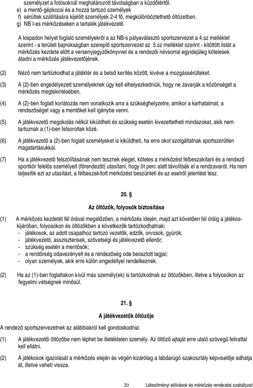 sz melléklet szerint - a területi bajnokságban szerepl sportszervezet az 5.