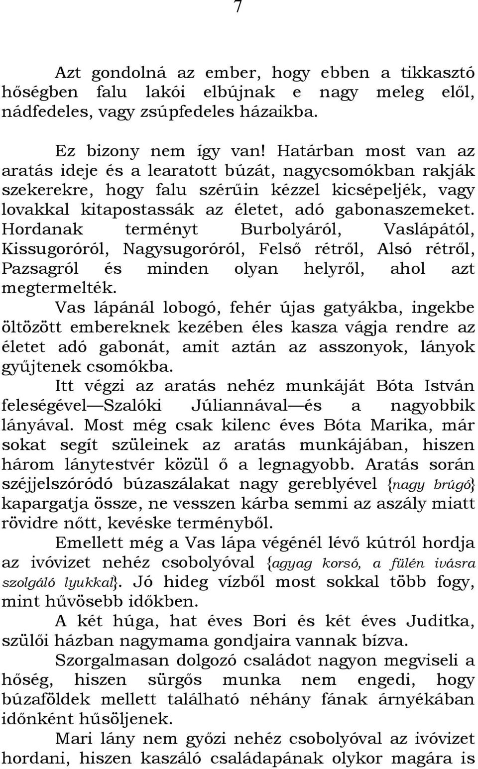 Hordanak terményt Burbolyáról, Vaslápától, Kissugoróról, Nagysugoróról, Felső rétről, Alsó rétről, Pazsagról és minden olyan helyről, ahol azt megtermelték.