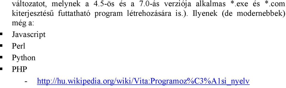 com kiterjesztésű futtatható program létrehozására is.).