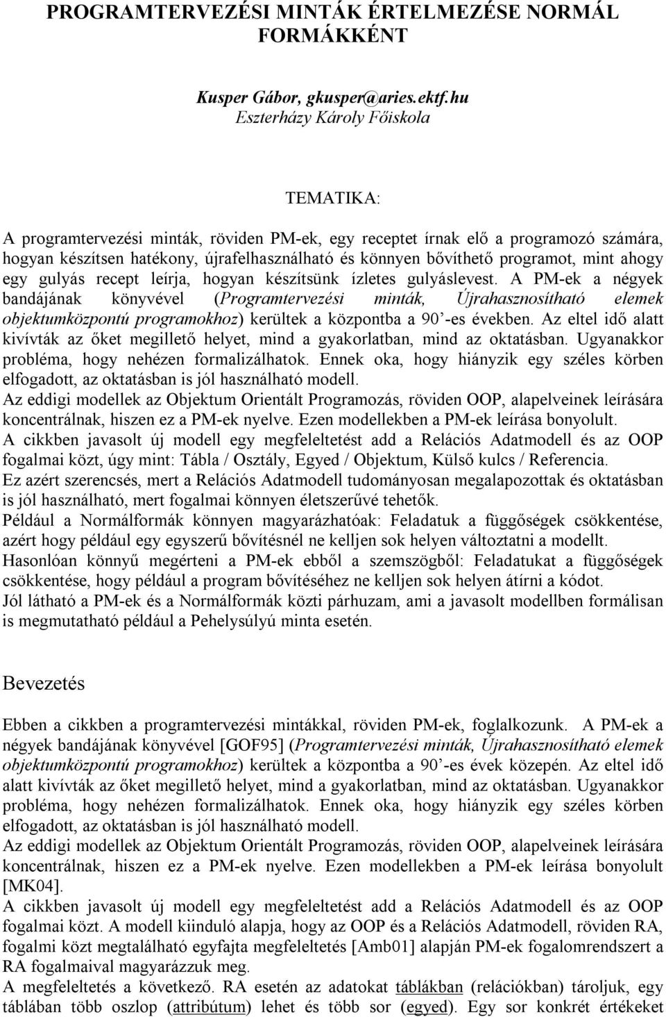 programot, mint ahogy egy gulyás recept leírja, hogyan készítsünk ízletes gulyáslevest.