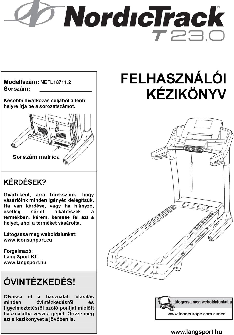 Ha van kérdése, vagy ha hiányzó, esetleg sérült alkatrészek a termékben, kérem, keresse fel azt a helyet, ahol a terméket vásárolta.