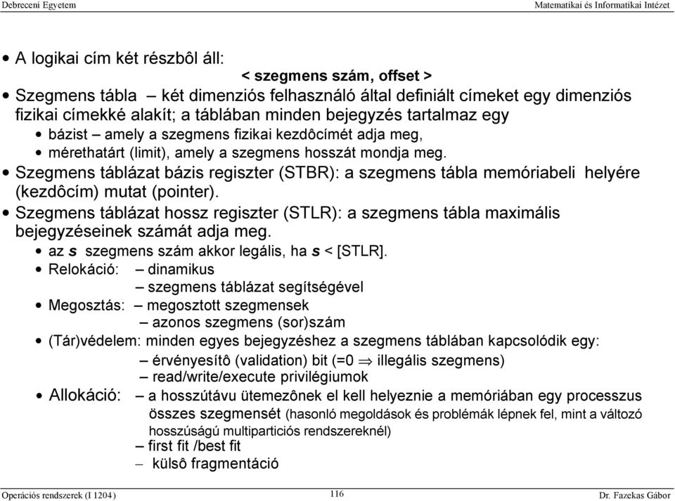 Szegmens táblázat bázis regiszter (STBR): a szegmens tábla memóriabeli helyére (kezdôcím) mutat (pointer).