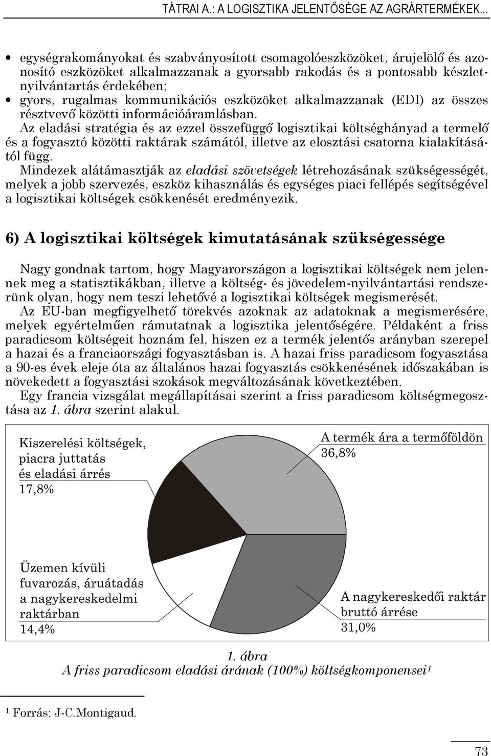 kommunikációs eszközöket alkalmazzanak (EDI) az összes résztvevı közötti információáramlásban.