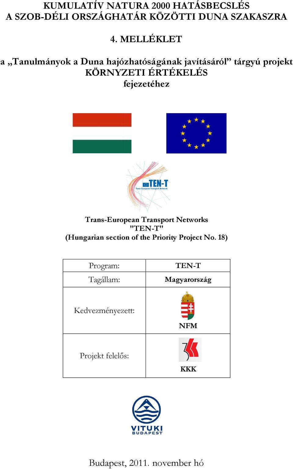 fejezetéhez Trans-European Transport Networks "TEN-T" (Hungarian section of the Priority Project