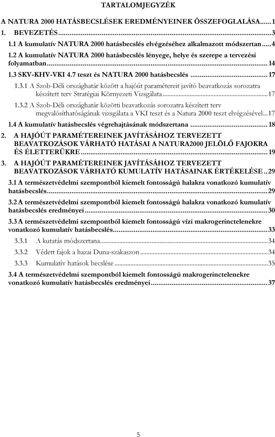 SKV-KHV-VKI 4.7 teszt és NATURA 2000 hatásbecslés... 17 1.3.