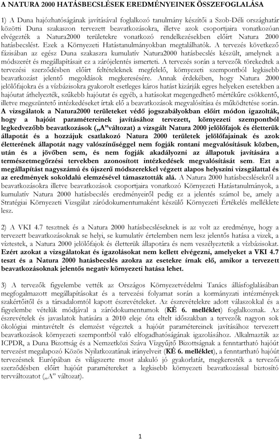 Ezek a Környezeti Hatástanulmányokban megtalálhatók.