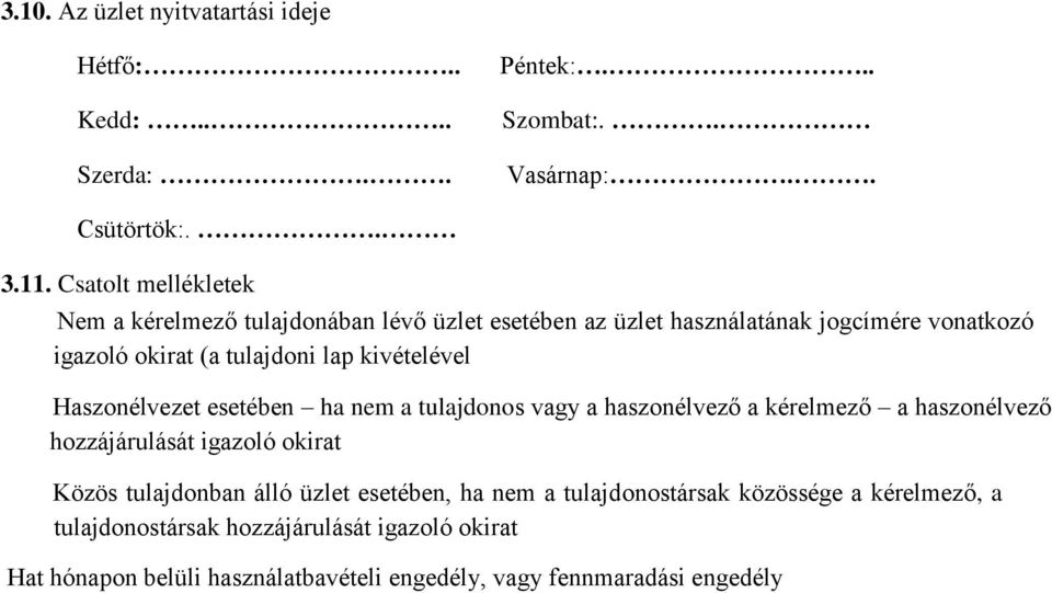 kivételével Haszonélvezet esetében ha nem a tulajdonos vagy a haszonélvező a kérelmező a haszonélvező hozzájárulását igazoló okirat Közös tulajdonban