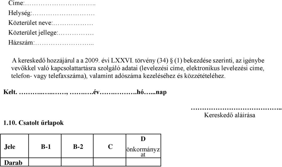 címe, elektronikus levelezési címe, telefon- vagy telefaxszáma), valamint adószáma kezeléséhez és