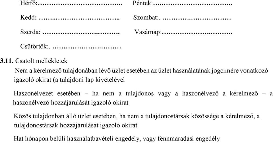 lap kivételével Haszonélvezet esetében ha nem a tulajdonos vagy a haszonélvező a kérelmező a haszonélvező hozzájárulását igazoló okirat