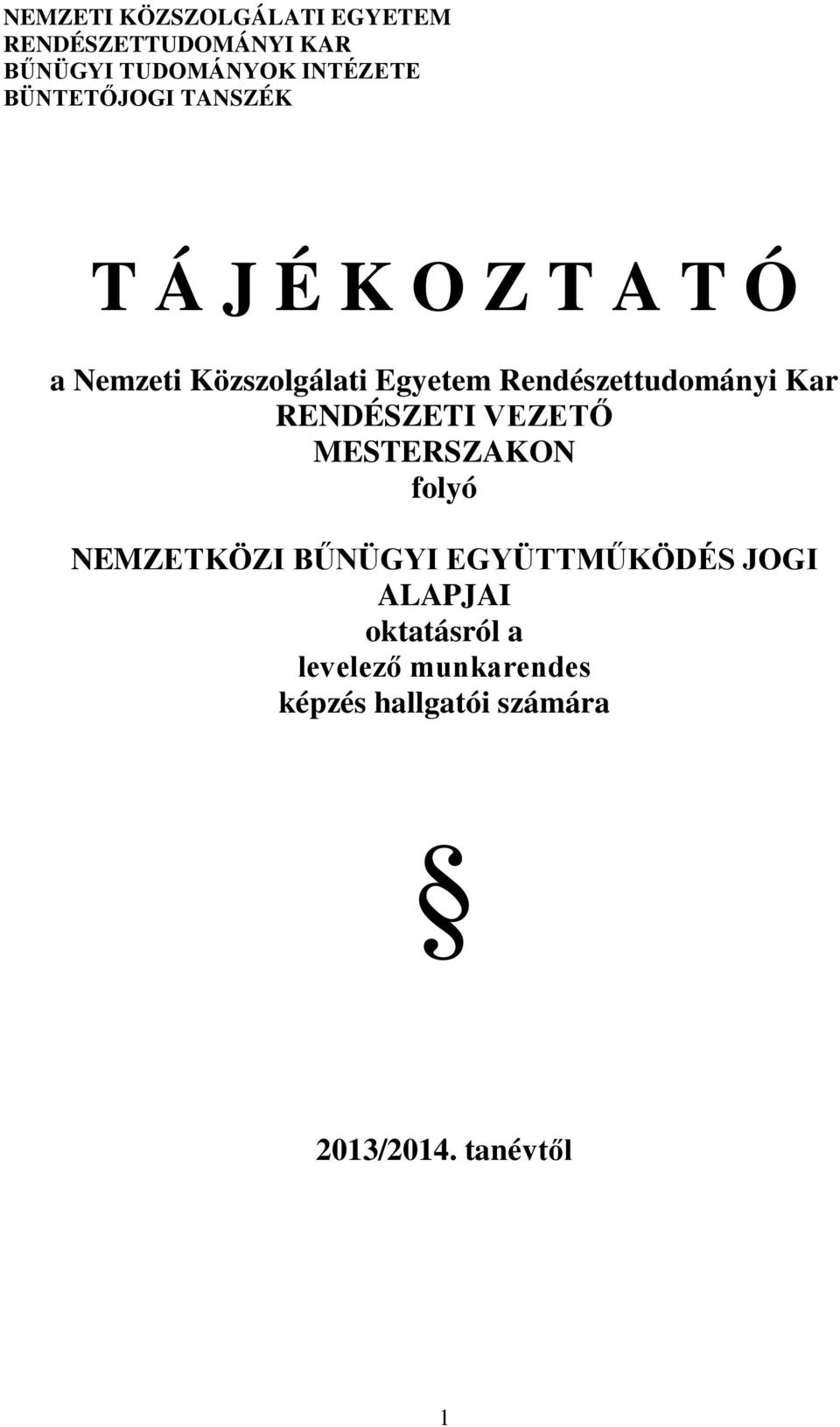 Rendészettudományi Kar RENDÉSZETI VEZETŐ MESTERSZAKON folyó NEMZETKÖZI BŰNÜGYI