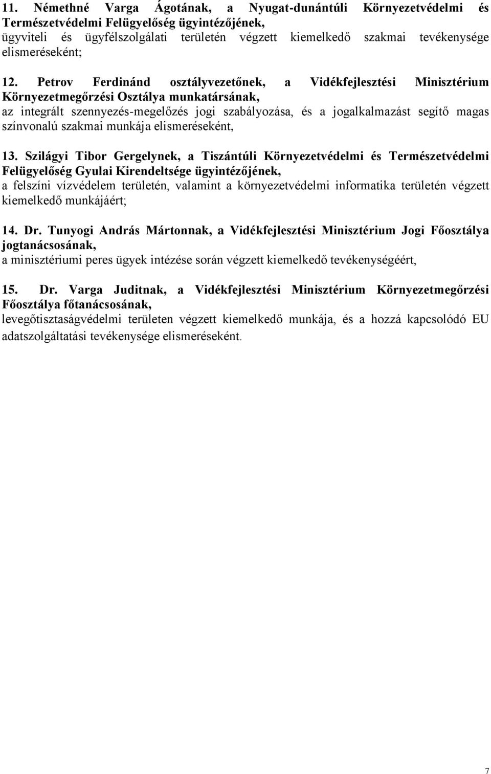 színvonalú szakmai munkája elismeréseként, 13.