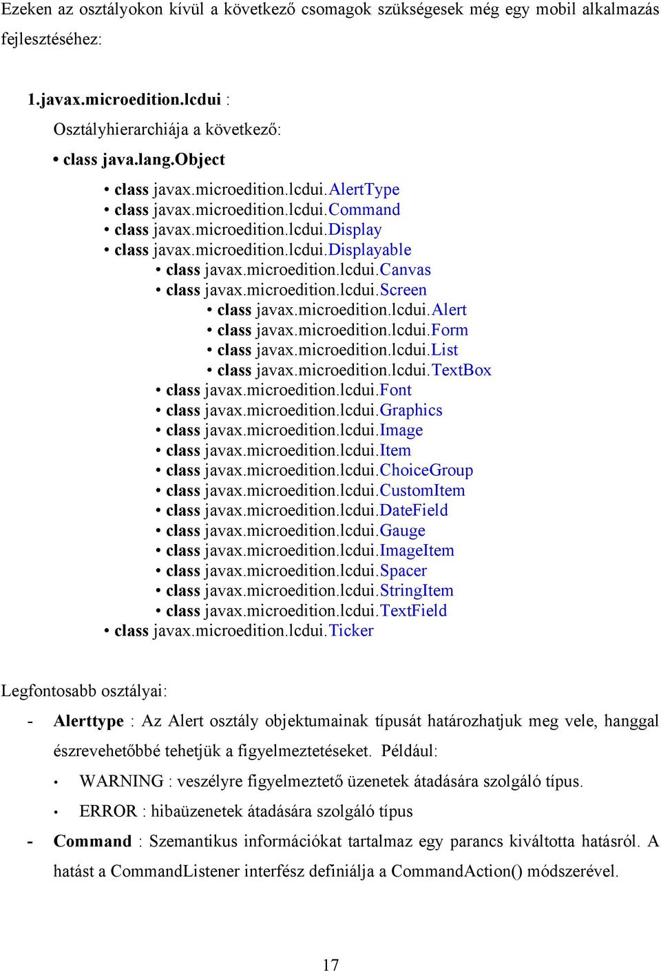 microedition.lcdui.screen class javax.microedition.lcdui.alert class javax.microedition.lcdui.form class javax.microedition.lcdui.list class javax.microedition.lcdui.textbox class javax.microedition.lcdui.font class javax.