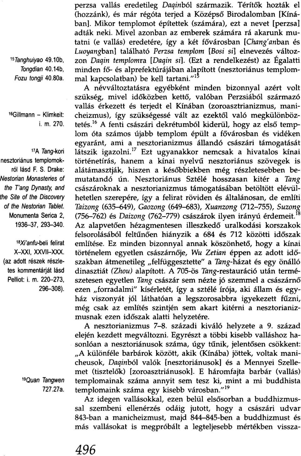 (az adott részek részletes kommentáriét lásd Pelliot: i. m. 220-273, 296-308). 19Quan Tangwen 727.27a. perzsa vallás eredetileg Daqinból származik.