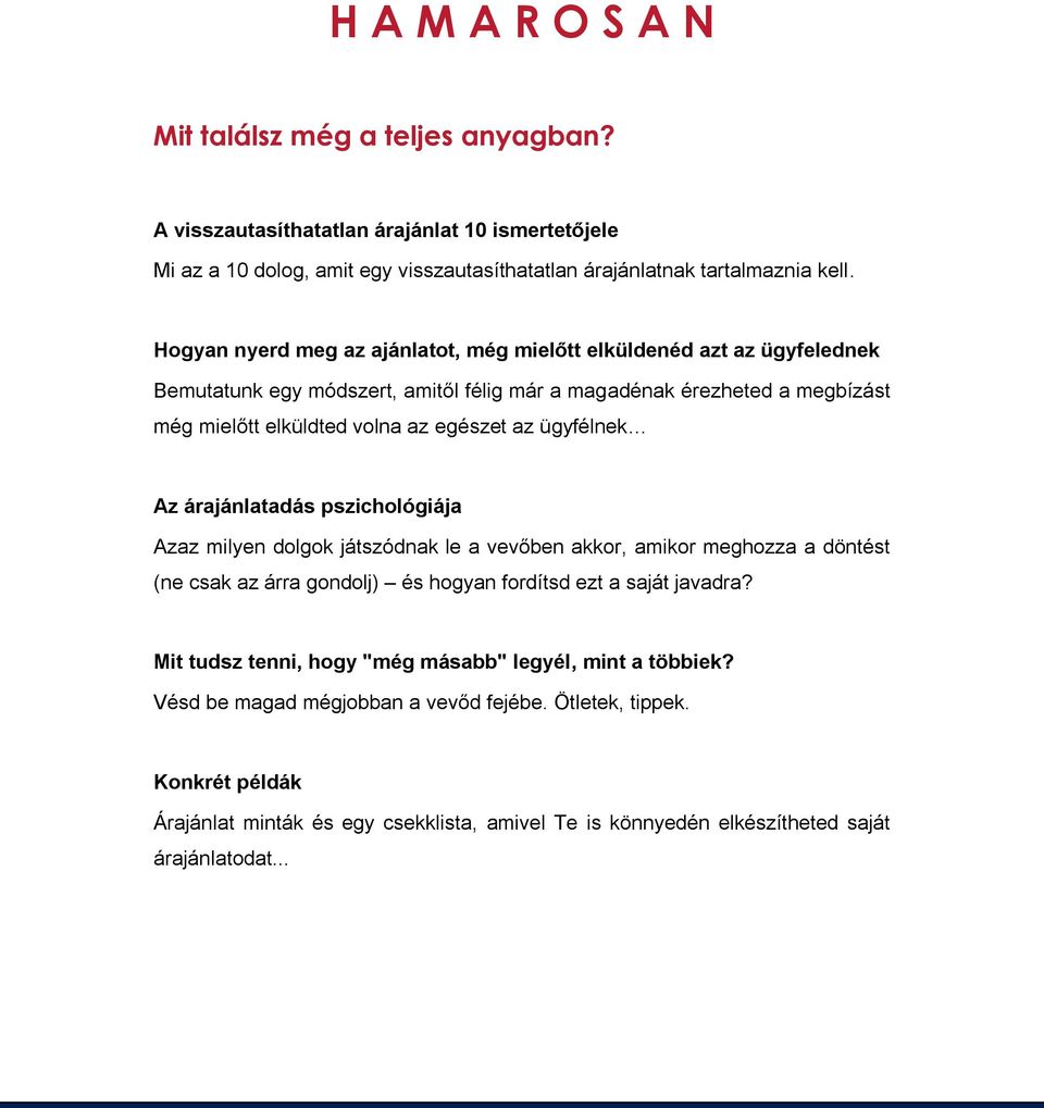 ügyfélnek Az árajánlatadás pszichológiája Azaz milyen dolgok játszódnak le a vevőben akkor, amikor meghozza a döntést (ne csak az árra gondolj) és hogyan fordítsd ezt a saját javadra?