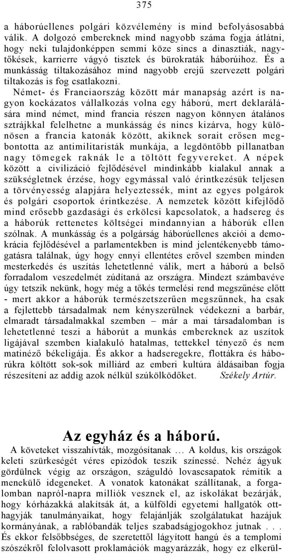 És a munkásság tiltakozásához mind nagyobb erejű szervezett polgári tiltakozás is fog csatlakozni.