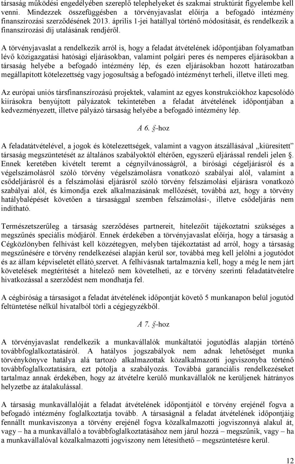 április 1-jei hatállyal történő módosítását, és rendelkezik a finanszírozási díj utalásának rendjéről.