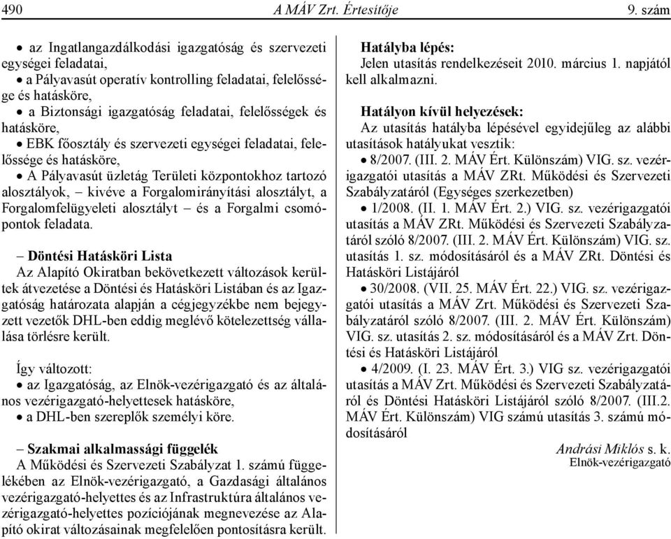 hatásköre, EBK főosztály és szervezeti egységei feladatai, felelőssége és hatásköre, A Pályavasút üzletág Területi központokhoz tartozó alosztályok, kivéve a Forgalomirányítási alosztályt, a