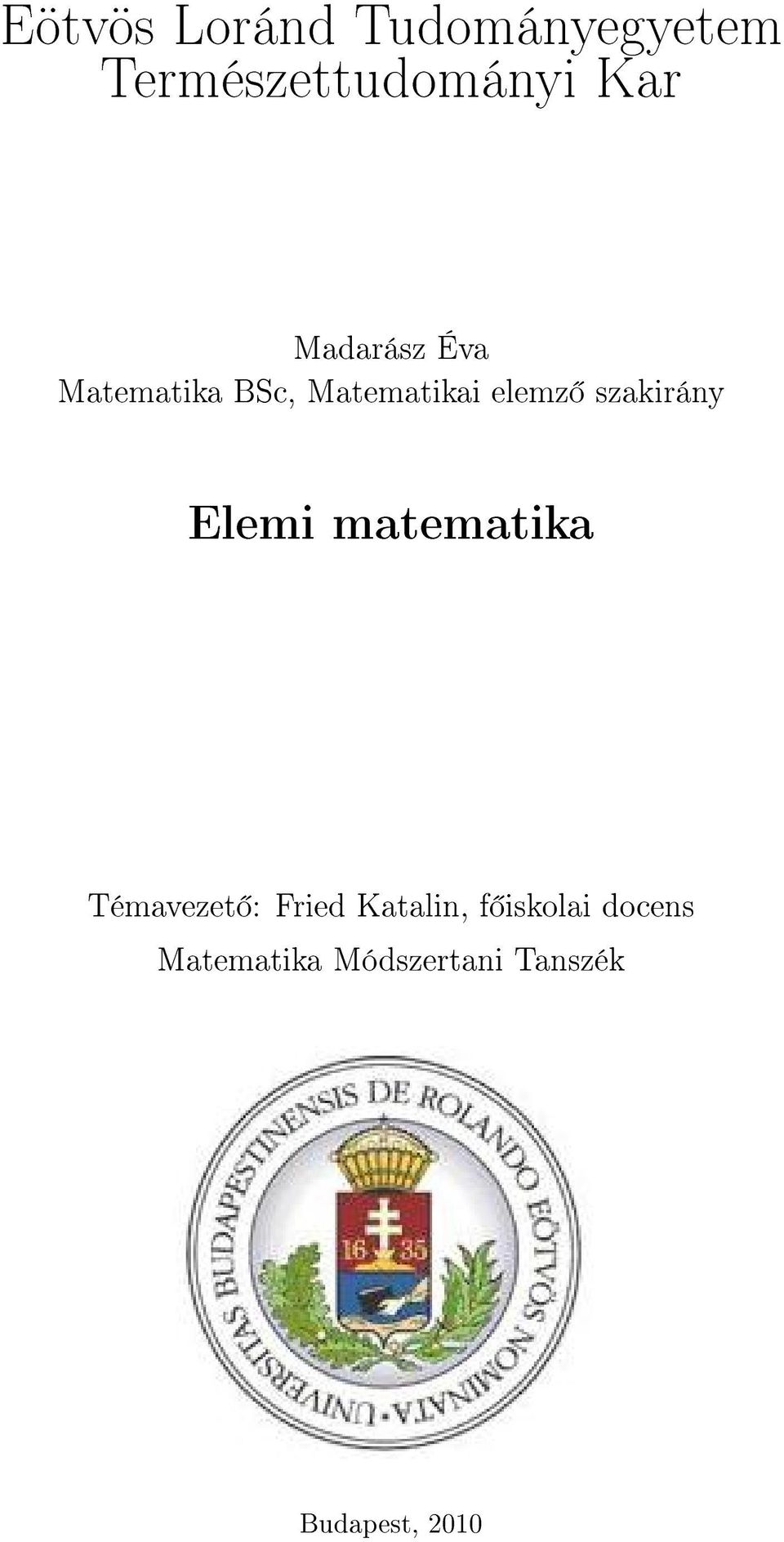 szakirány Elemi matematika Témavezet : Fried Katalin,