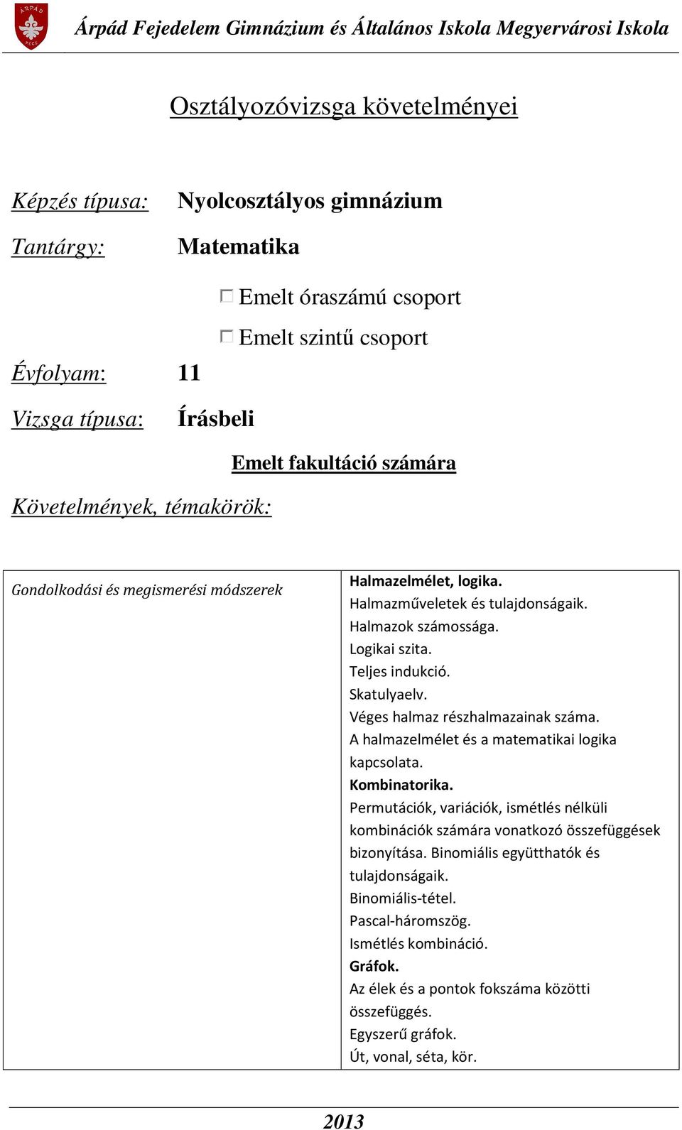 Véges halmaz részhalmazainak száma. A halmazelmélet és a matematikai logika kapcsolata. Kombinatorika.