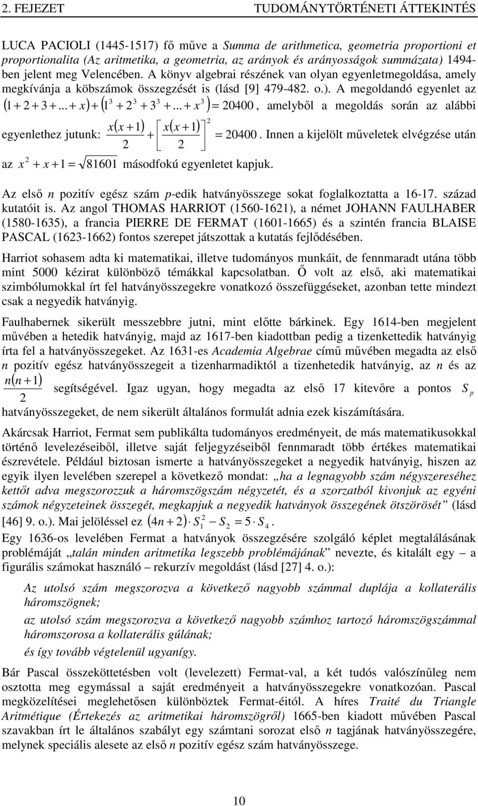 frc PIERRE DE FERMAT - és szté frc BLAIE PACAL - fotos szrt átszott uttás főéséb Hrrot sohs t tt tv tuoáyos uát frt utá több t ézrt üöböző téá csotb Ő vot z ső tt szbóuo írt f htváyösszgr votozó