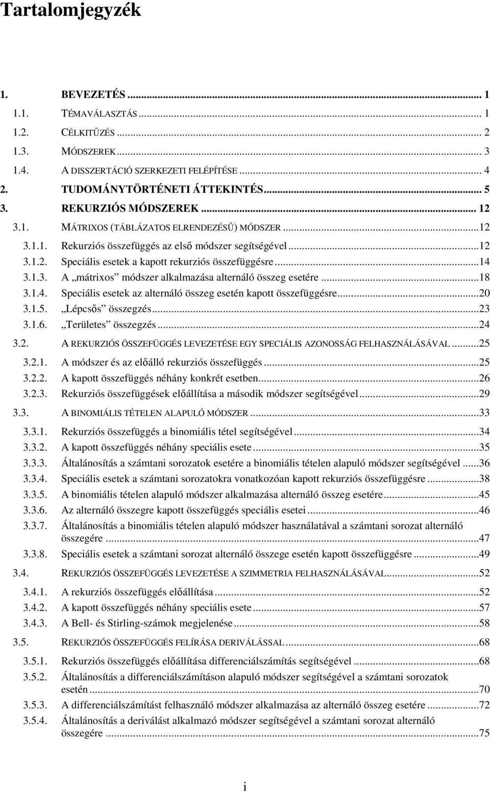 FELHAZNÁLÁÁVAL A ószr és z őáó rurzós összfüggés A ott összfüggés éháy orét stb Rurzós összfüggés őáítás áso ószr sgítségév 9 A BINOMIÁLI TÉTELEN ALAPULÓ MÓDZER Rurzós összfüggés boás tét sgítségév A