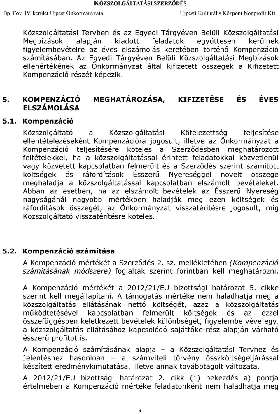 KOMPENZÁCIÓ MEGHATÁROZÁSA, KIFIZETÉSE ÉS ÉVES ELSZÁMOLÁSA 5.1.