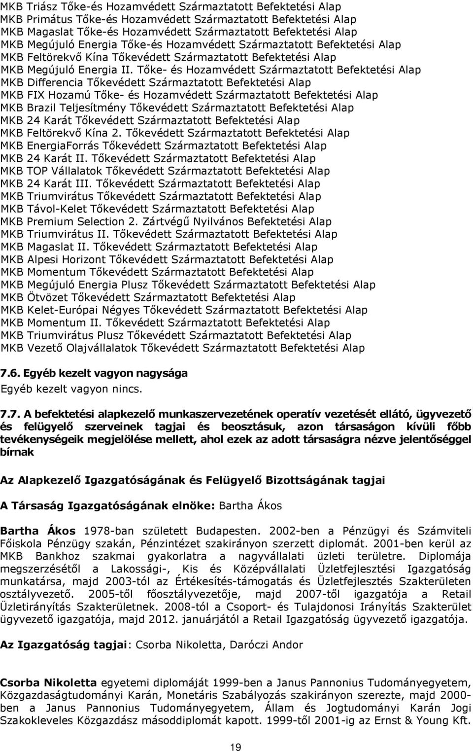 Tőke- és Hozamvédett Származtatott Befektetési Alap MKB Differencia Tőkevédett Származtatott Befektetési Alap MKB FIX Hozamú Tőke- és Hozamvédett Származtatott Befektetési Alap MKB Brazil