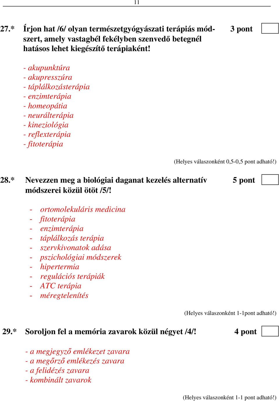 * Nevezzen meg a biológiai daganat kezelés alternatív 5 pont módszerei közül ötöt /5/!