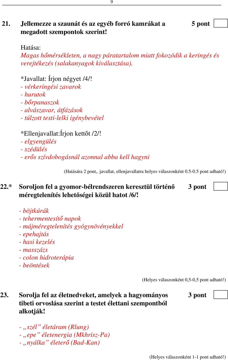 - vérkeringési zavarok - hurutok - b rpanaszok - alvászavar, átfázások - túlzott testi-lelki igénybevétel *Ellenjavallat:Írjon kett t /2/!