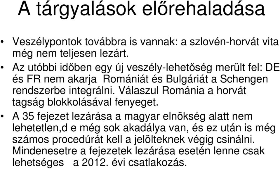 Válaszul Románia a horvát tagság blokkolásával fenyeget.