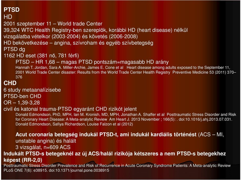 Cone et al Heart disease among adults exposed to the September 11, 2001 World Trade Center disaster: Results from the World Trade Center Health Registry Preventive Medicine 53 (2011) 370 376 CHD 6