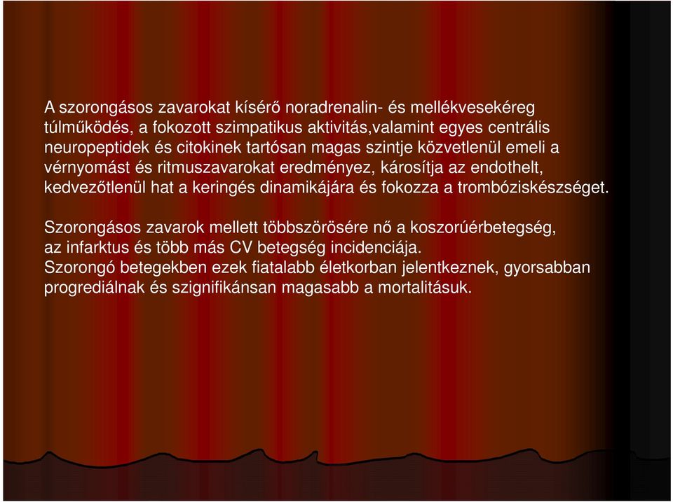 keringés dinamikájára és fokozza a trombóziskészséget.