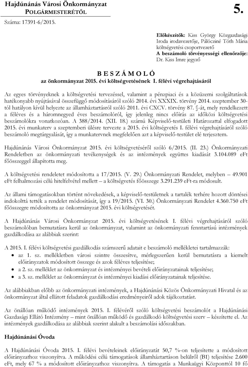 Kiss Imre jegyzı B E S Z Á M O L Ó az önkormányzat 2015. évi költségvetésének I.