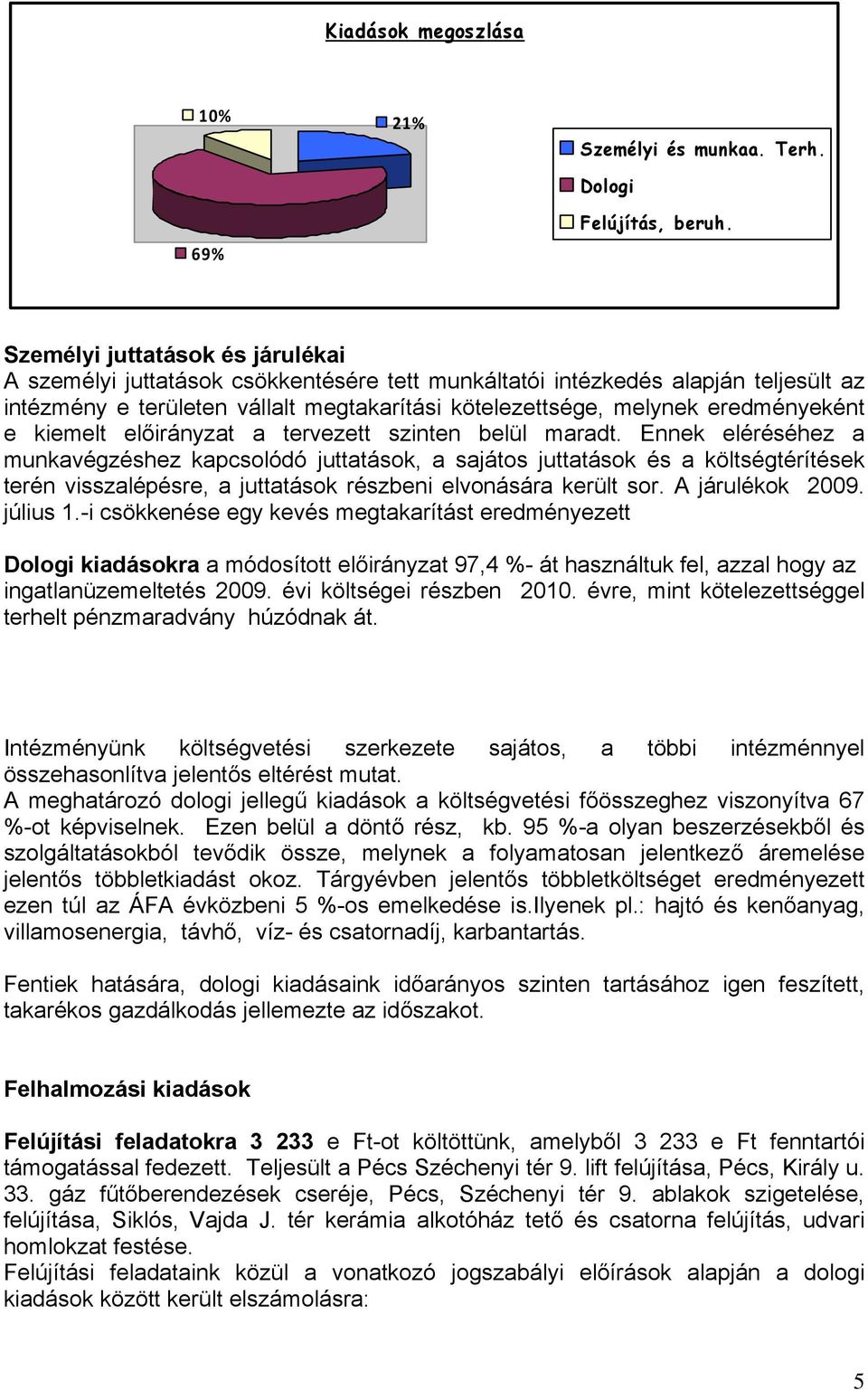 e kiemelt előirányzat a tervezett szinten belül maradt.