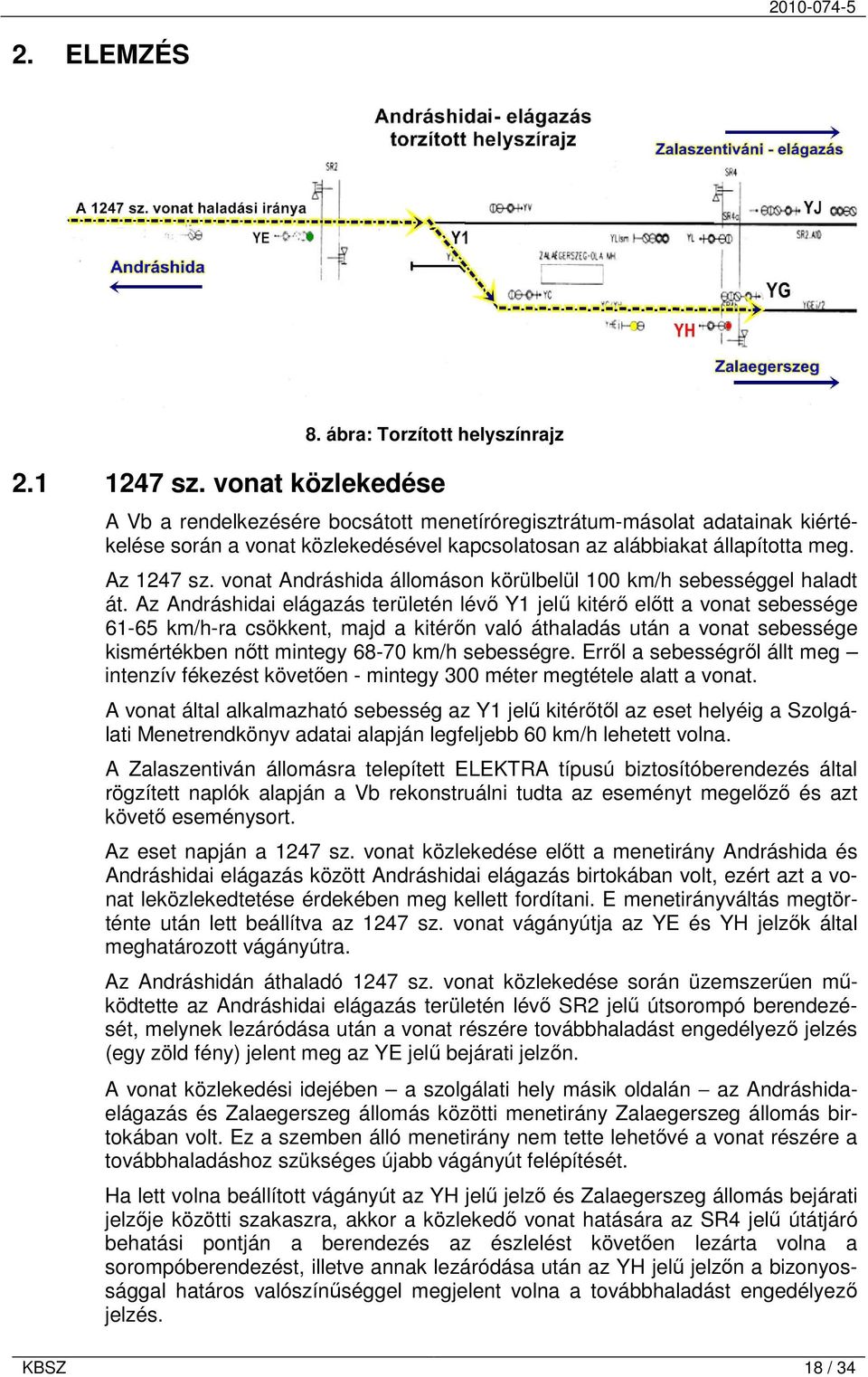 vonat Andráshida állomáson körülbelül 100 km/h sebességgel haladt át.