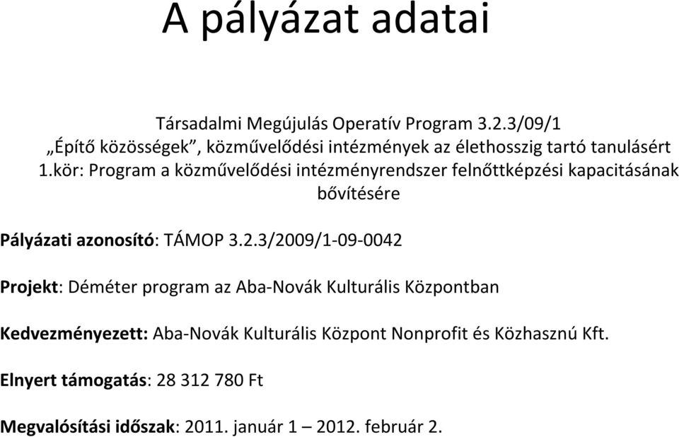 kör: Program a közművelődési intézményrendszer felnőttképzési kapacitásának bővítésére Pályázati azonosító: TÁMOP 3.2.