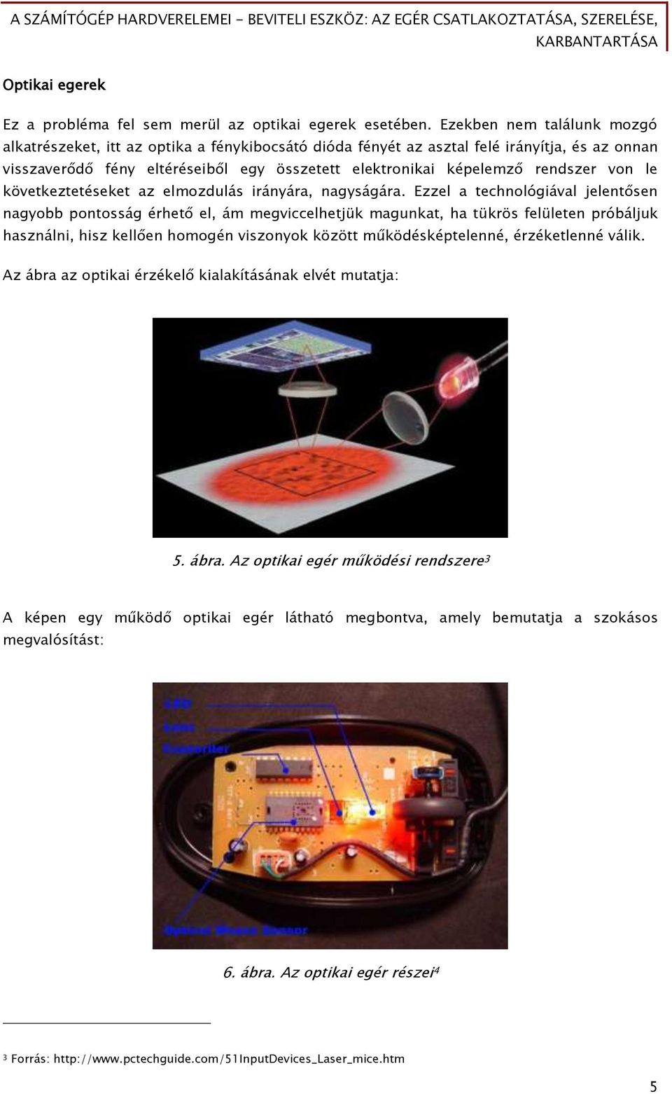 von le következtetéseket az elmozdulás irányára, nagyságára.